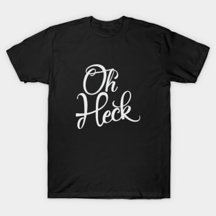 Oh Heck T-Shirt